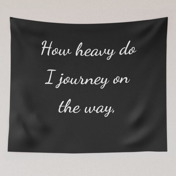 Item preview, "How heavy do I journey on the way," - handwriting white designed and sold by ariksworld.