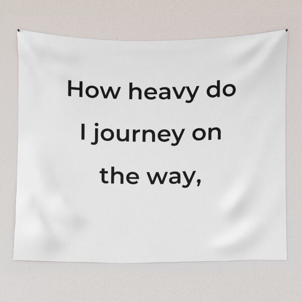 Item preview, "How heavy do I journey on the way," - print black designed and sold by ariksworld.