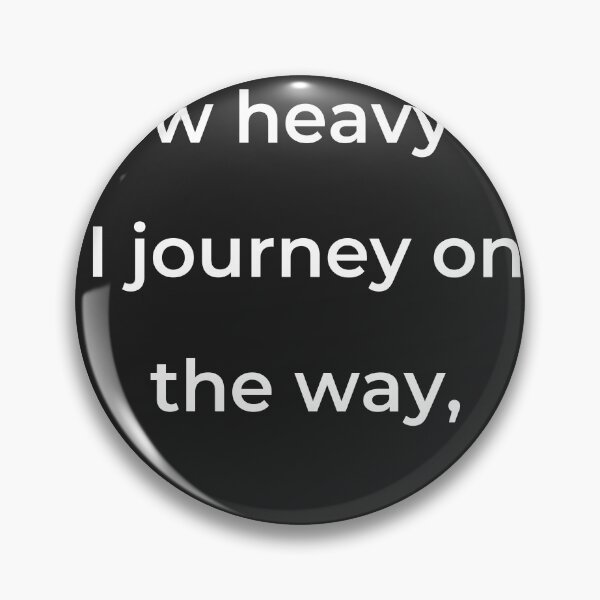 Item preview, "How heavy do I journey on the way," - print white designed and sold by ariksworld.