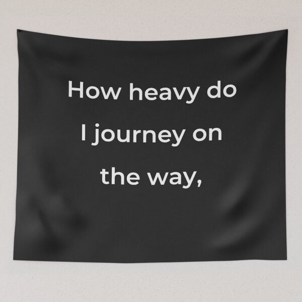 Item preview, "How heavy do I journey on the way," - print white designed and sold by ariksworld.