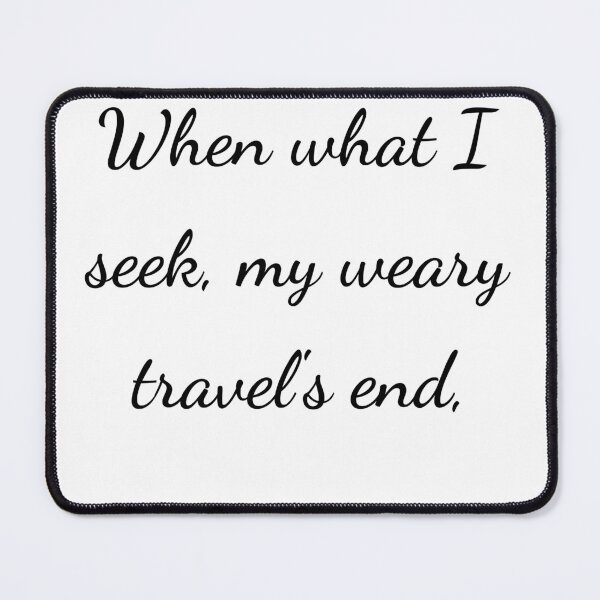 Item preview, "When what I seek, my weary travel's end," - handwriting black designed and sold by ariksworld.
