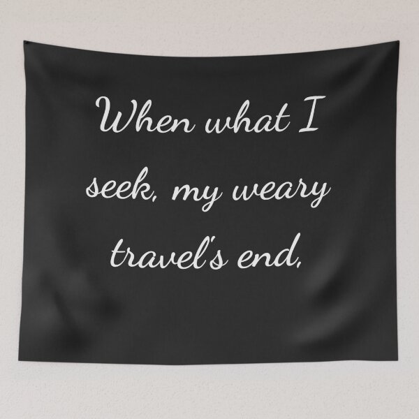 Item preview, "When what I seek, my weary travel's end," - handwriting white designed and sold by ariksworld.