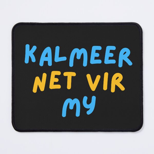 Item preview, Kalmeer Net Vir My Afrikaans Quote designed and sold by Code Monkeys.