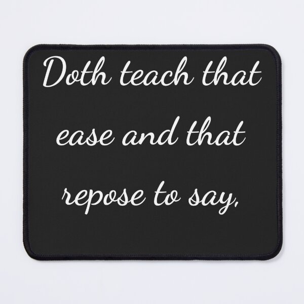 Item preview, "Doth teach that ease and that repose to say," - handwriting white designed and sold by ariksworld.