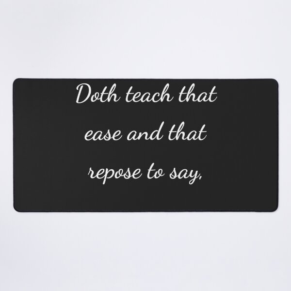 Item preview, "Doth teach that ease and that repose to say," - handwriting white designed and sold by ariksworld.