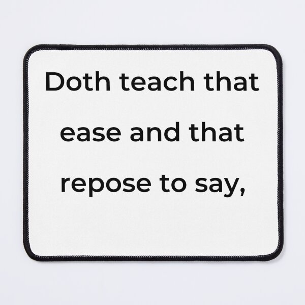 Item preview, "Doth teach that ease and that repose to say," - print black designed and sold by ariksworld.
