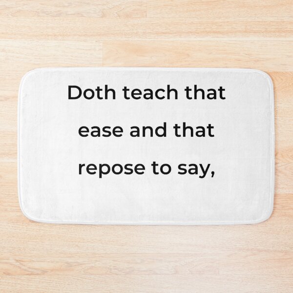 Item preview, "Doth teach that ease and that repose to say," - print black designed and sold by ariksworld.
