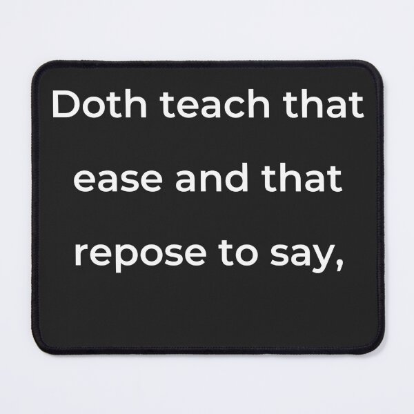 Item preview, "Doth teach that ease and that repose to say," - print white designed and sold by ariksworld.