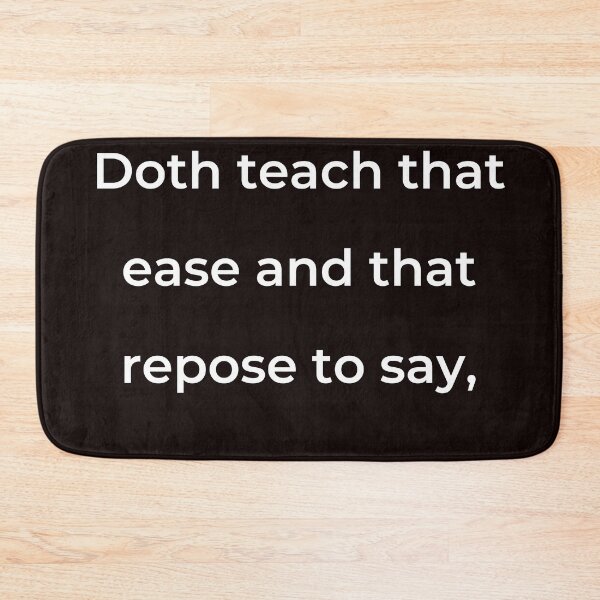 Item preview, "Doth teach that ease and that repose to say," - print white designed and sold by ariksworld.