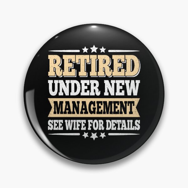 Item preview, Retired Under New Management See Wife For Details designed and sold by eve-08.