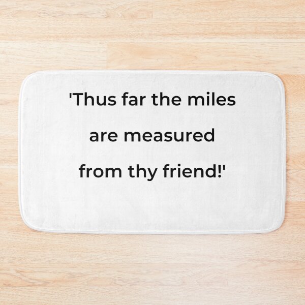 Item preview, "'Thus far the miles are measured from thy friend!'" - print black designed and sold by ariksworld.