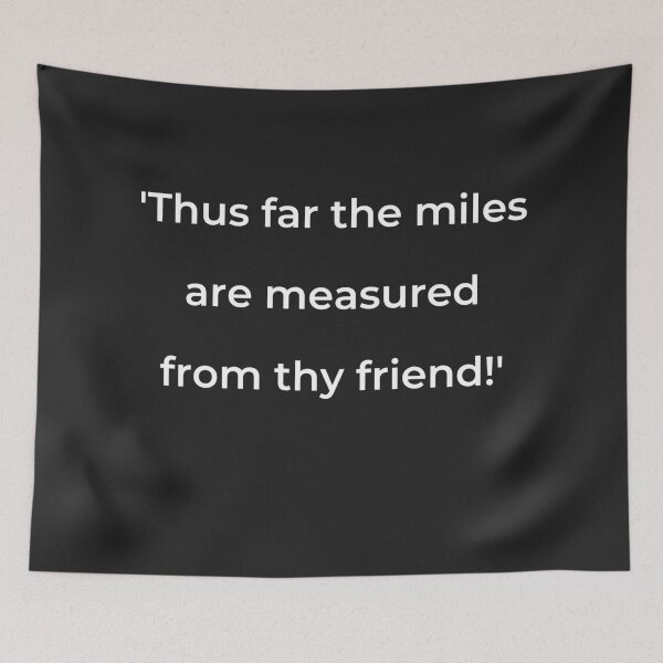 Item preview, "'Thus far the miles are measured from thy friend!'" - print white designed and sold by ariksworld.