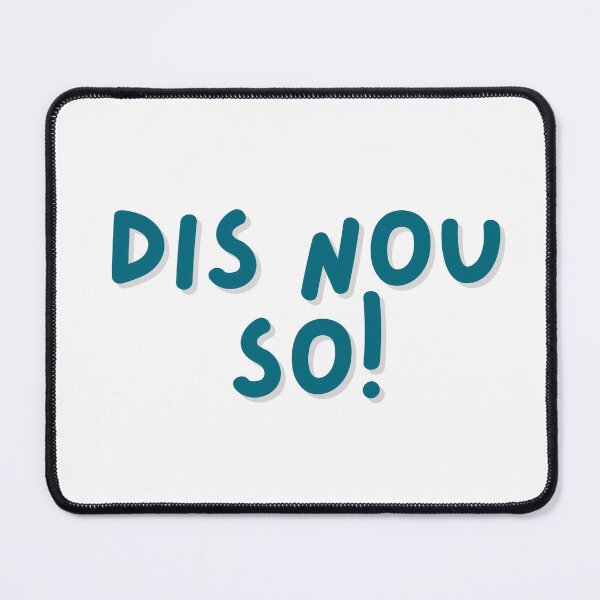 Item preview, Dis Nou So Afrikaans Saying Quote designed and sold by Code  Monkeys.