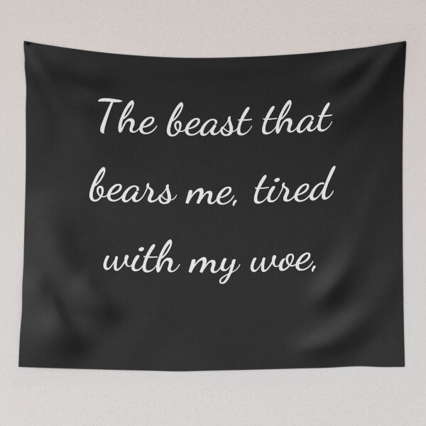 Item preview, "The beast that bears me, tired with my woe," - handwriting white designed and sold by ariksworld.