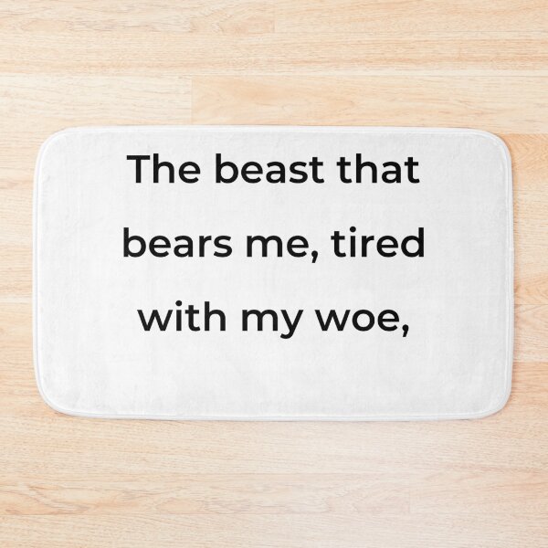 Item preview, "The beast that bears me, tired with my woe," - print black designed and sold by ariksworld.