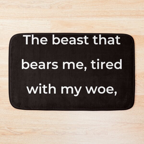 Item preview, "The beast that bears me, tired with my woe," - print white designed and sold by ariksworld.