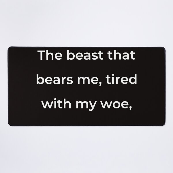 Item preview, "The beast that bears me, tired with my woe," - print white designed and sold by ariksworld.