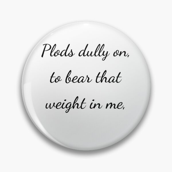 Item preview, "Plods dully on, to bear that weight in me," - handwriting black designed and sold by ariksworld.