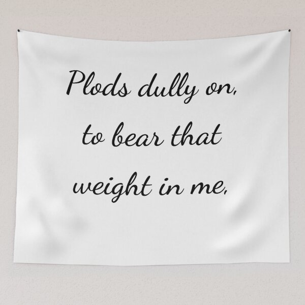 Item preview, "Plods dully on, to bear that weight in me," - handwriting black designed and sold by ariksworld.