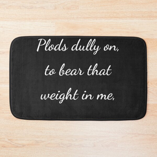 Item preview, "Plods dully on, to bear that weight in me," - handwriting white designed and sold by ariksworld.