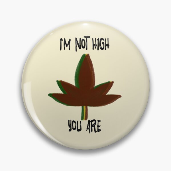 Item preview, I'm not high, you are designed and sold by QukiDesign.