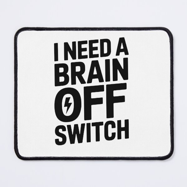 Item preview, I need a brain off switch designed and sold by jkrphoto.