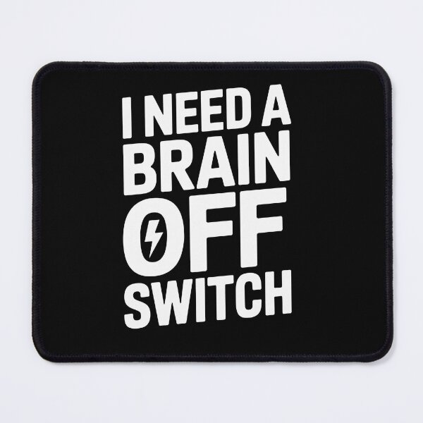 Item preview, I need a brain off switch designed and sold by jkrphoto.