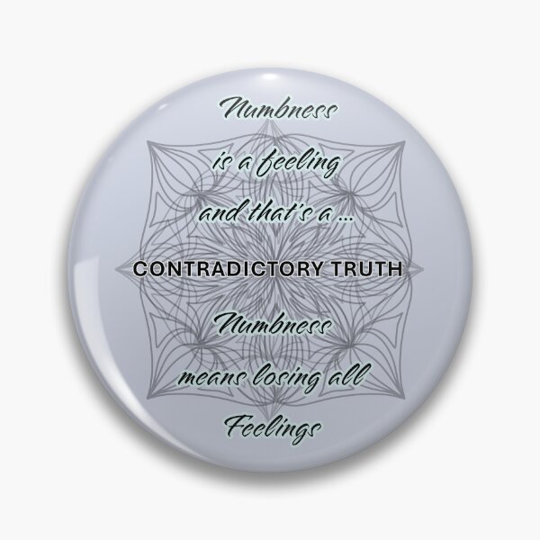 Item preview, Numbness Is a Feeling: A Contradictory Truth designed and sold by Heal of Souls Designs .