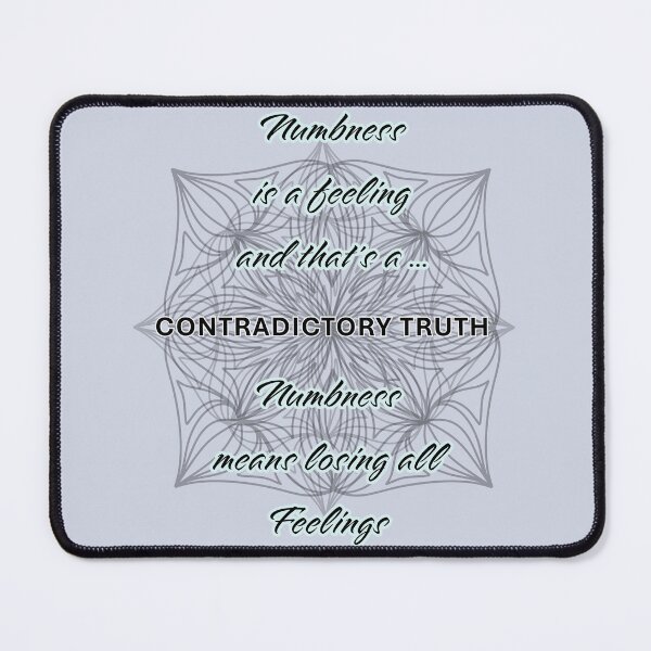 Item preview, Numbness Is a Feeling: A Contradictory Truth designed and sold by Heal of Souls Designs .