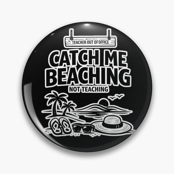 Item preview, Catch me beaching not teaching designed and sold by HiPatti.