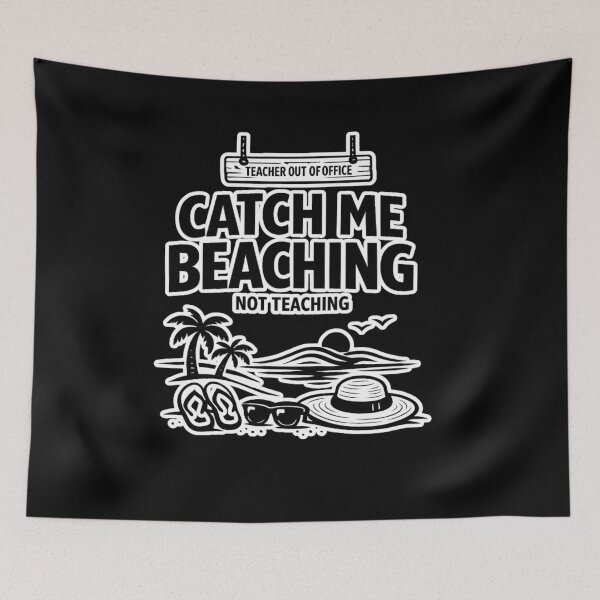 Item preview, Catch me beaching not teaching designed and sold by HiPatti.