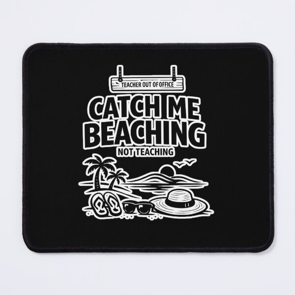 Item preview, Catch me beaching not teaching designed and sold by HiPatti.