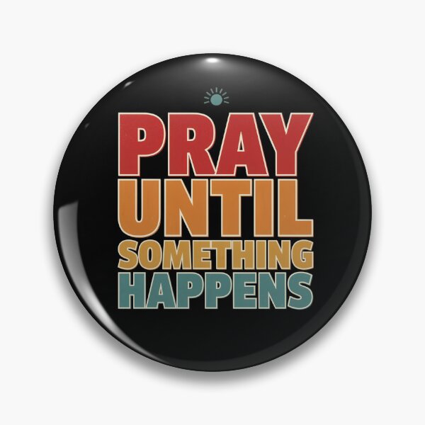 Item preview, Pray Until Something Happens - Christian Faith Inspirational Retro Design designed and sold by DONT ASK CLUB.