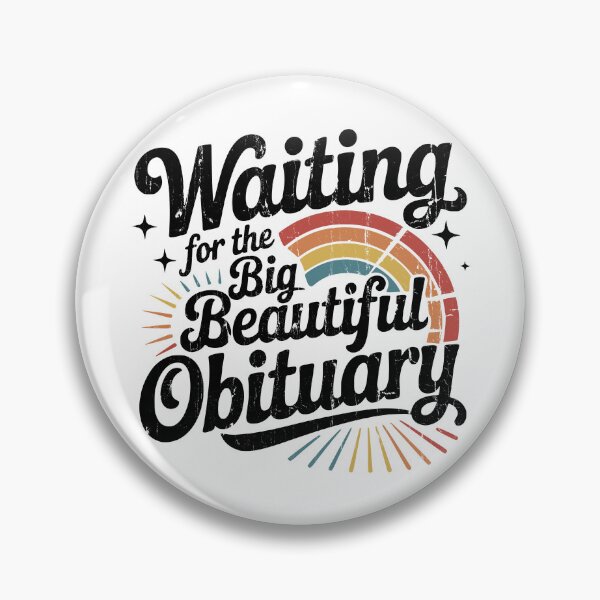 Item preview, Waiting For The Big Beautiful Obituary designed and sold by ladycerebellum.