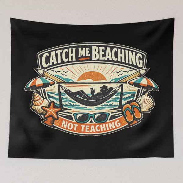 Item preview, Catch me beaching not teaching  designed and sold by HiPatti.