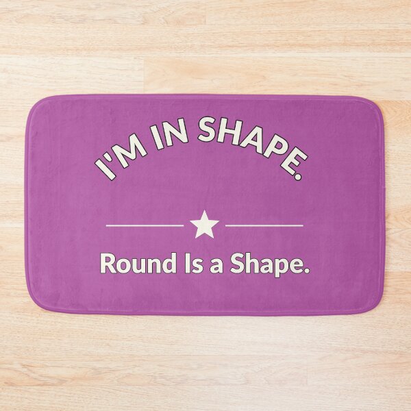 Item preview, I'm in shape, round is a shape | Funny slogans | Homour design designed and sold by Amber Sky Creations.