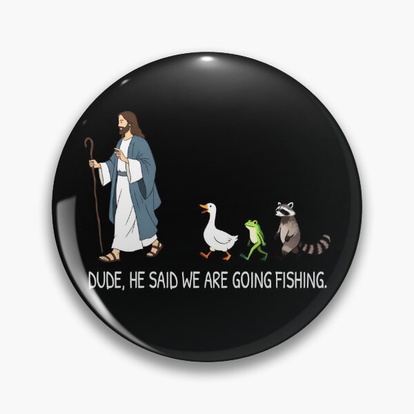 Item preview, Dude He Said We Are Going Fishing designed and sold by Sandra Mora Lucas.