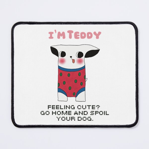 Item preview, I'm Teddy Feeling Cute Go Home and Spoil Your Dog Art designed and sold by LittleMamastore.