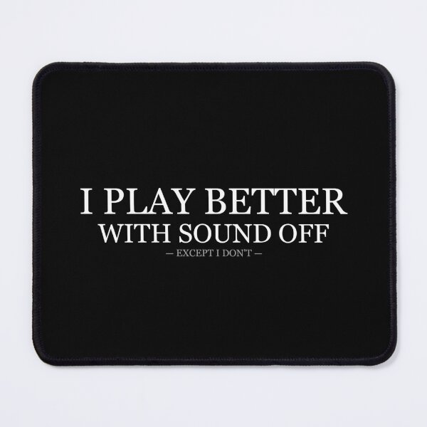 Item preview, I Play Better With Sound Off designed and sold by LowKesDesigns.