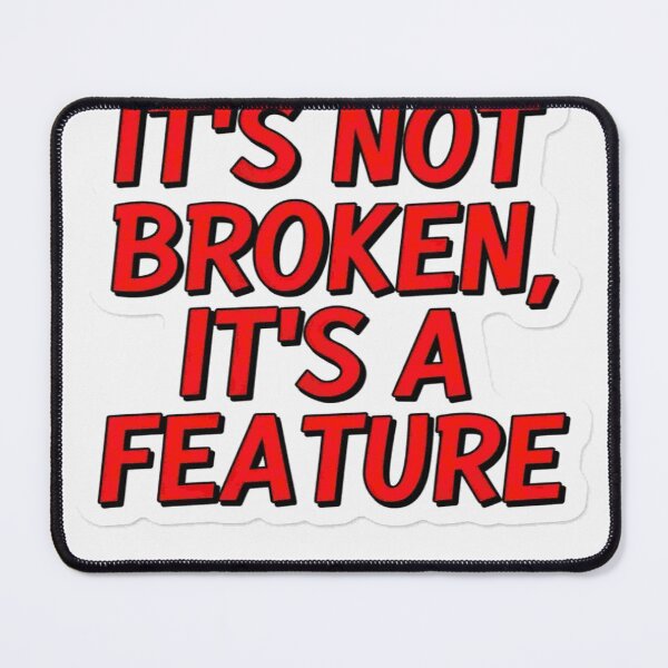 Item preview, It's Not Broken It's A Feature - Funny DIY Programmer Quote T-Shirt designed and sold by Petringo.