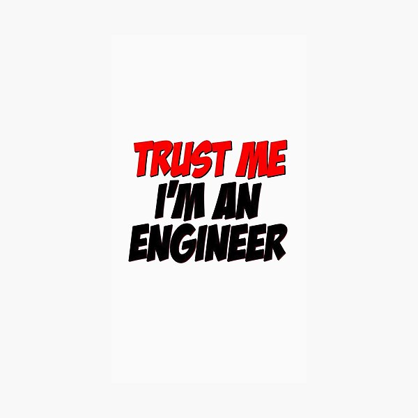 Item preview, Trust Me I'm An Engineer - Funny DIY Disaster Quote T-Shirt designed and sold by Petringo.
