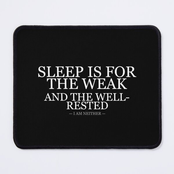 Item preview, Sleep Is For The Weak designed and sold by LowKesDesigns.