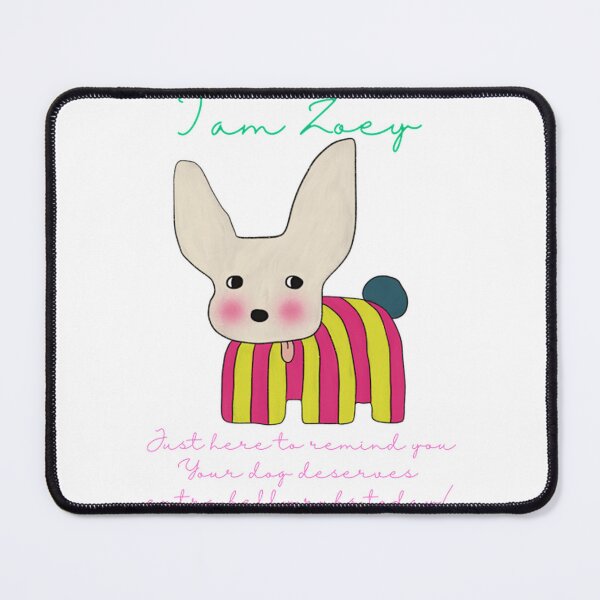 Item preview, I Am Zoey Your Dog Deserves Extra Belly Rubs Today Illustration designed and sold by LittleMamastore.