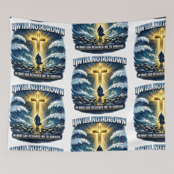 Item preview, I WILL NOT DROWN IN WHAT GOD HAS DESIGNED ME TO SURVIVE designed and sold by Divine-Living.
