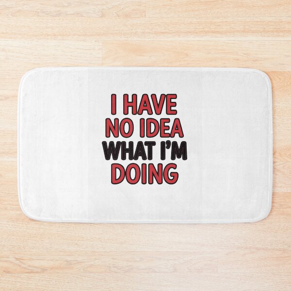 Item preview, I Have No Idea What I'm Doing - Funny DIY Disaster Quote T-Shirt designed and sold by Petringo.