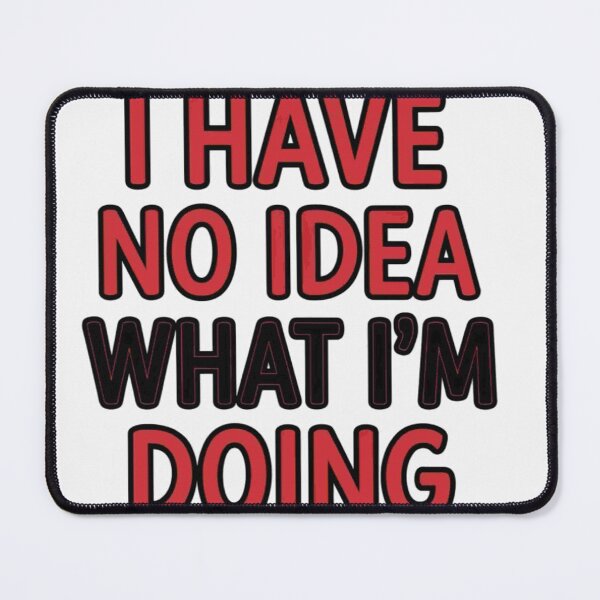 Item preview, I Have No Idea What I'm Doing - Funny DIY Disaster Quote T-Shirt designed and sold by Petringo.