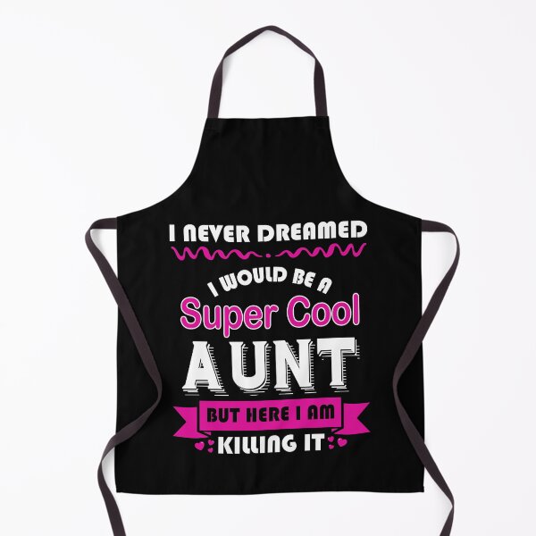 Item preview, I Never Dreamed I Would Be A Super Cool Aunt designed and sold by teeperfect.