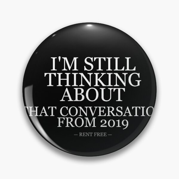 Item preview, Still Thinking About That 2019 Conversation designed and sold by LowKesDesigns.