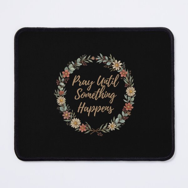Item preview, Pray Until Something Happens - Christian Floral Faith Wreath Design designed and sold by DONT ASK CLUB.
