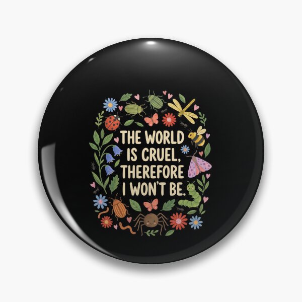 Item preview, The World Is Cruel, Therefore I Won't Be Kindness Inspirational Nature Lover designed and sold by SofenArt.